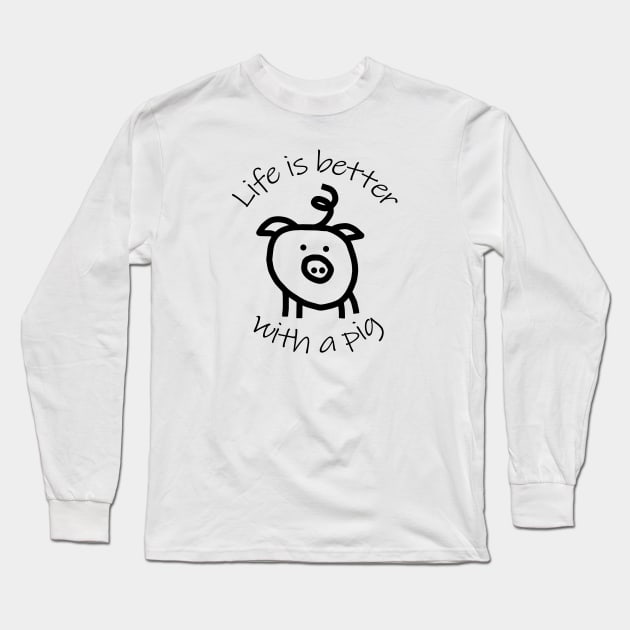 Animals Quote Life is Better with a Pig Long Sleeve T-Shirt by ellenhenryart